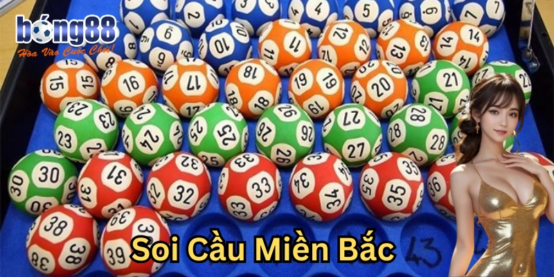Soi Cầu Miền Bắc: 7 Bí quyết chuẩn xác đặc biệt cho dân cược