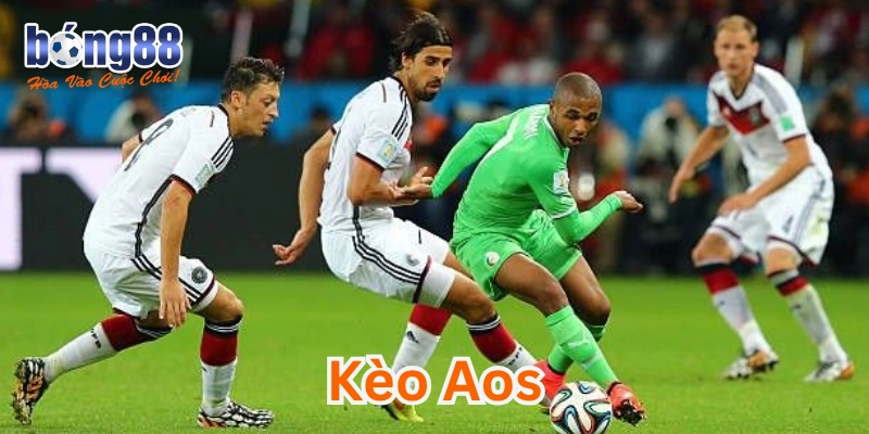 Kèo Aos – 7 Bí quyết hiểu & Chơi hiệu quả nhất cho Newbie